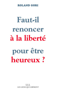 Faut-il renoncer à la liberté pour être heureux ?