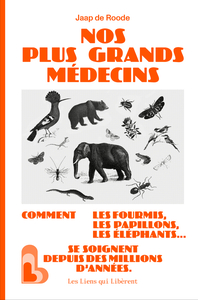 MEDECINS PAR NATURE - COMMENT LES FOURMIS, LES SINGES ET LES AUTRES ANIMAUX SE SOIGNENT