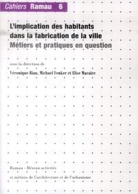 RAMAU 6, L'IMPLICATION DES HABITANTS DANS LA FABRICATION DE LA VILLE. METIERS ET PRATIQUES EN QUESTI