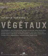 LES CAHIERS DE L'ECOLE DE BLOIS N 6 - VEGETAUX