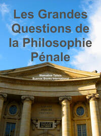 Les Grandes Questions de la Philosophie Penale