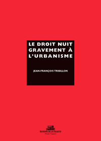 LE DROIT NUIT GRAVEMENT A L'URBANISME