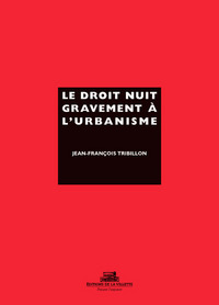 Le Droit nuit gravement à l'urbanisme