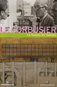 Le Corbusier - La Suisse, les Suisses