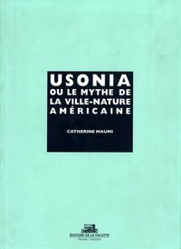 Usonia ou le mythe de la ville-nature américaine