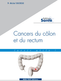 CANCERS DU COLON ET DU RECTUM : SAVOIR UTILE !