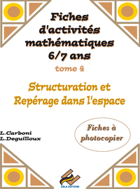 Activités mathématiques pour les 6/7 ans tome 4 (Structuration)