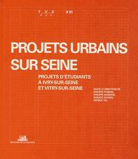 PROJETS URBAINS SUR SEINE, PROJETS D'ETUDIANTS A IVRY-SUR-SEINE ET VITRY-SUR-SEINE