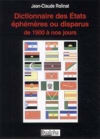 Dico états éphémères ou disparus de 1900 à nos jours