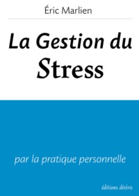 La gestion du stress - par la pratique personnelle