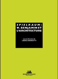 Spielraum. W. Benjamin et l'architecture