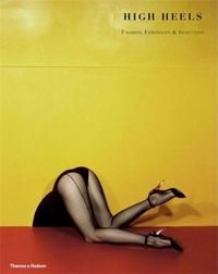High Heels Fashion Femininity & Seduction /anglais
