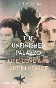 The Unfinished Palazzo  Life, Love and Art in Venice /anglais