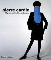 Pierre Cardin Fifty Years of Fashion and Design /anglais