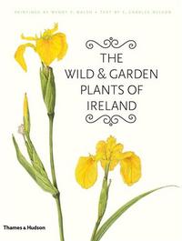 The Wild & Garden Plants of Ireland /anglais