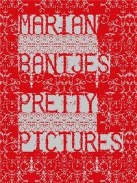 MARIAN BANTJES PRETTY PICTURES /ANGLAIS