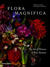 Makoto Azuma/Shunsuke Shiinoki - Flora Magnifica: The Art of Flowers in Four Seasons /anglais