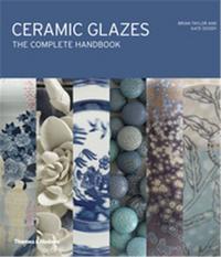 CERAMIC GLAZES THE COMPLETE HANDBOOK /ANGLAIS