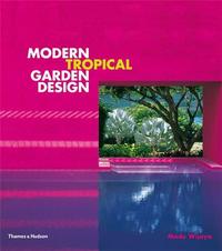 Modern Tropical Garden Design /anglais