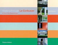 Le Corbusier Walking Through /anglais