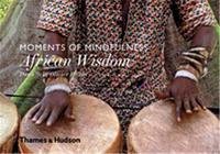 Moments of Mindfulness: African Wisdom /anglais
