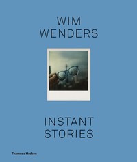 WIM WENDERS INSTANT STORIES /ANGLAIS