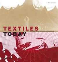Textiles Today A Global Survey of Trends and Traditions /anglais