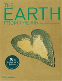 Yann Arthus Bertrand The Earth from the Air (10th Anniversary Edition) /anglais