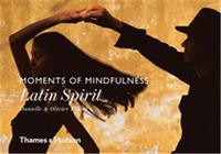 Moments of Mindfulness: Latin Spirit /anglais