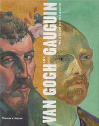 Van Gogh and Gauguin : The Studio of the South /anglais
