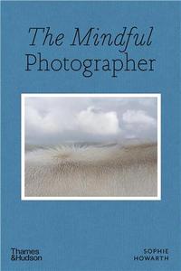 The Mindful Photographer /anglais