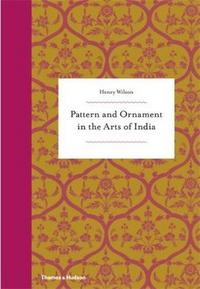 Pattern and Ornament in the Arts of India (Hardback) /anglais