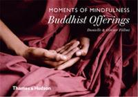 Moments of Mindfulness: Buddhist Offerings /anglais