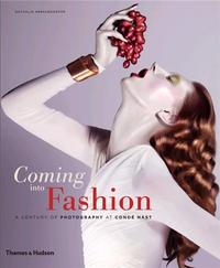 Coming into Fashion - A Century of Photography at Conde Nast /anglais