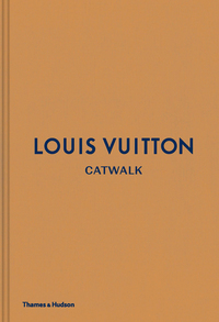 Louis Vuitton Catwalk: The Complete Fashion Collections /anglais