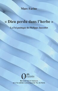 DIEU PERDU DANS LHERBE - LA FOI POETIQUE DE PHILIPPE JACCOTTET