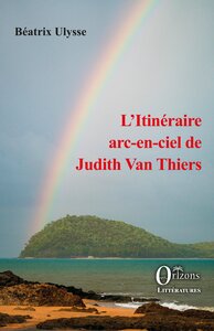 L'ITINERAIRE ARC-EN-CIEL DE JUDITH VAN THIERS