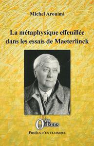 La métaphysique effeuillée dans les essais de Maeterlinck