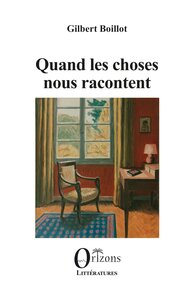 QUAND LES CHOSES NOUS RACONTENT