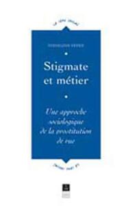 STIGMATE ET METIER APPROCHE SOCIOLOGIQUE DE LA PROSTITUTION DE RUE