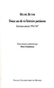DOUZE ANS DE VIE LITTERAIRE PARISIENNE       ENTRETIENS ANCIENS 1956 1967