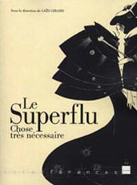 SUPERFLU CHOSE SI NECESSAIRE