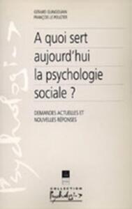 A QUOI SERT AUJOURD HUI LA PSYCHOLOGIE SOCIALE DEMANDES ACTUELLES ET NOUVELLES R