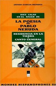 DIEZ CALAS EN EL HACER DE LA POESIA DE PABLO NERUDA