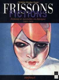 FRISSONS FICTIONS ROMANS ET NOUVELLES EN ESPAGNE 1894 1936