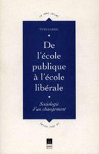 DE L ECOLE PUBLIQUE A L ECOLE LIBERALE       SOCIOLOGIE D UN CHANGEMENT