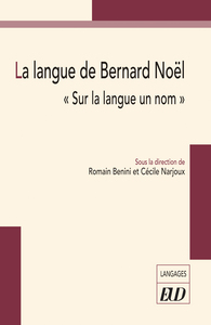 LA LANGUE DE BERNARD NOEL - "SUR LA LANGUE UN NOM" - EDITION BILINGUE