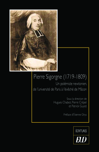 PIERRE SIGORGNE (1719-1809) - UN POLEMISTE NEWTONIEN, DE L'UNIVERSITE DE PARIS A L'EVECHE DE MACON