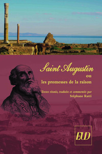 SAINT-AUGUSTIN OU LES PROMESSES DE LA RAISON