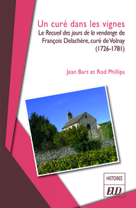 UN CURE DANS LES VIGNES - LE RECUEIL DES JOURS DE LA VENDANGE DE FRANCOIS DELACHERE, CURE DE VOLNAY